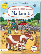 Axel Scheffler Moja prvá - hľadaj a nájdi! Na farme Axel Scheffler