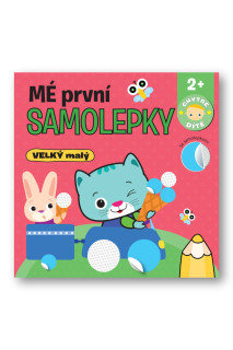 Moje prvé samolepky VEĽKÝ malý - Chytré dieťa