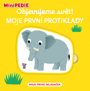 MiniPÉDIA Objavujeme svet! Moje prvé protiklady