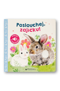 Počúvaj, zajačik!