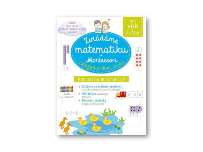 Zvládame matematiku s Montessori a singapurskou metódou pre vek 6-7 Delphine Urvoy
