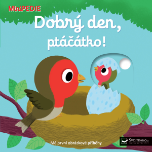 MiniPÉDIA - Dobrý deň, vtáčatko!